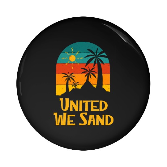 United We Sand Beach Sayings Ocean Quotes Funny Pin Buttons