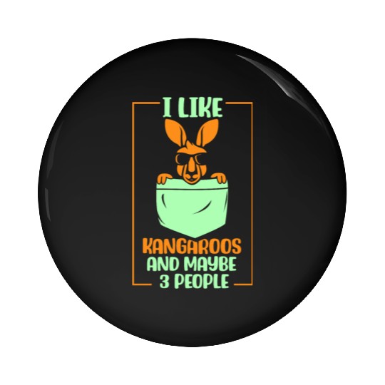 I Like Kangaroos And Maybe 3 People Lover Kangaroo Pin Buttons
