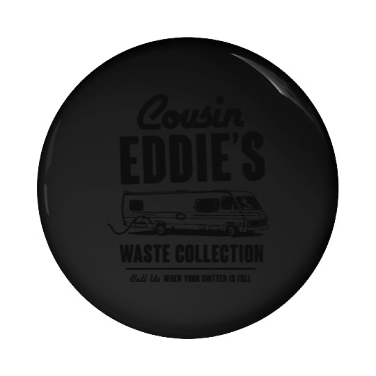 Cousin Eddie s Waste Collection Pin Buttons