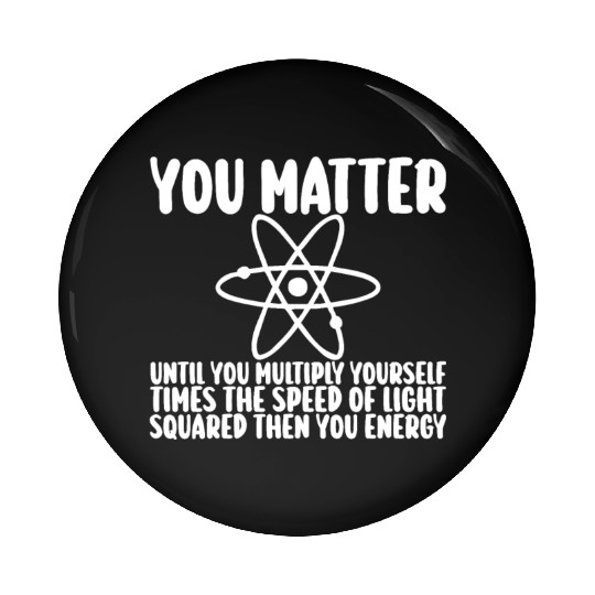 You Matter Until You x by c2 Then You Energy Pin Buttons