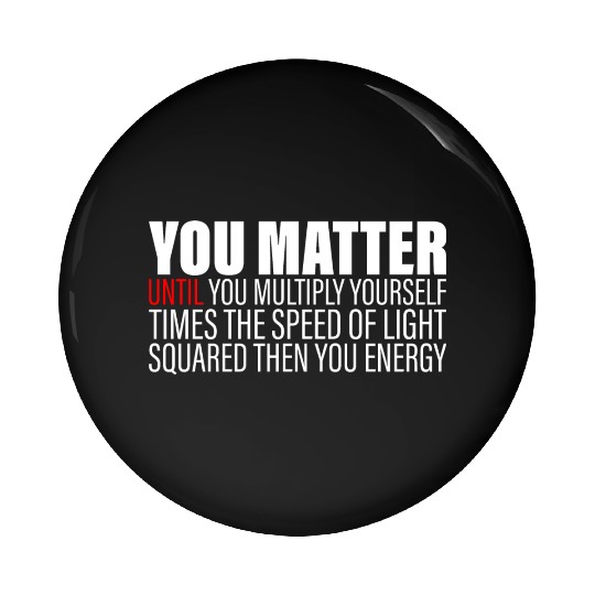 You Matter Until You x by c2 Then You Energy 2 Pin Buttons