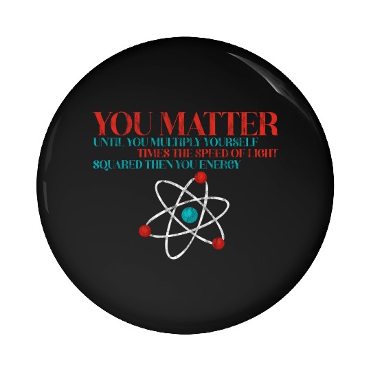 You Matter Until You x by c2 Then You Energy 3 Pin Buttons