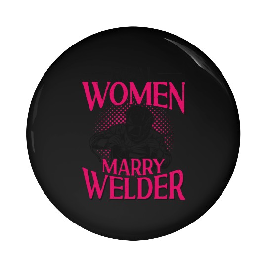 Welder Welding Wife Marriage Pin Buttons