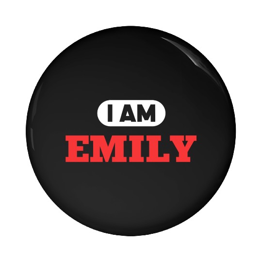 Emily Name Saying for proud Emilys Pin Buttons