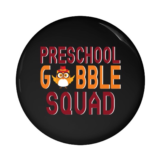Preschool Gobble Squad. Pin Buttons