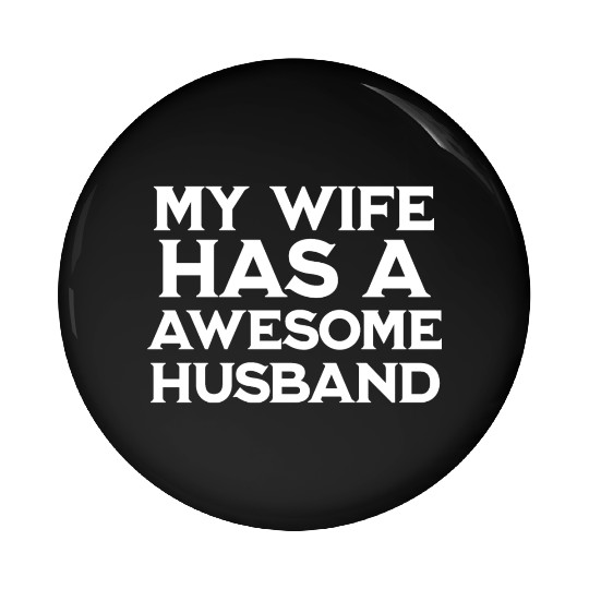 My wife has a awesome husband - couple married Pin Buttons