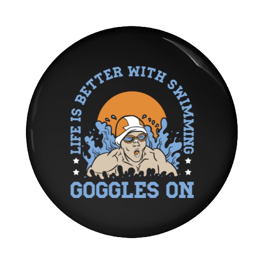 Swimmer Swimming Life Is Better With Swim Googles Pin Buttons