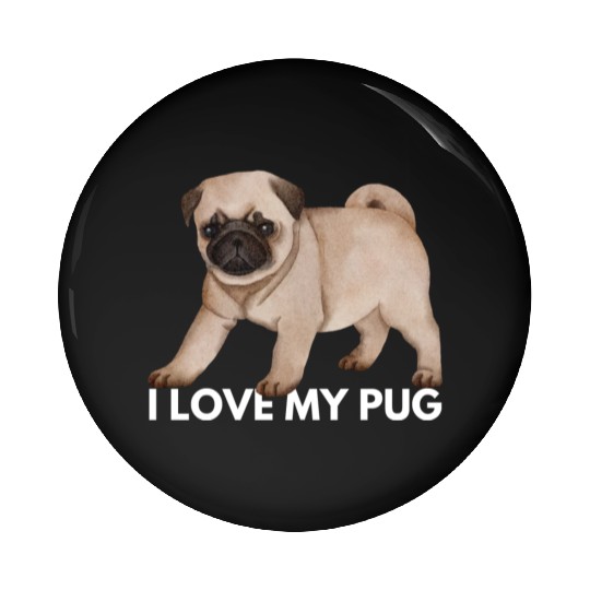I Love My Pug - Cute Kawaii Funny Dog Pin Buttons