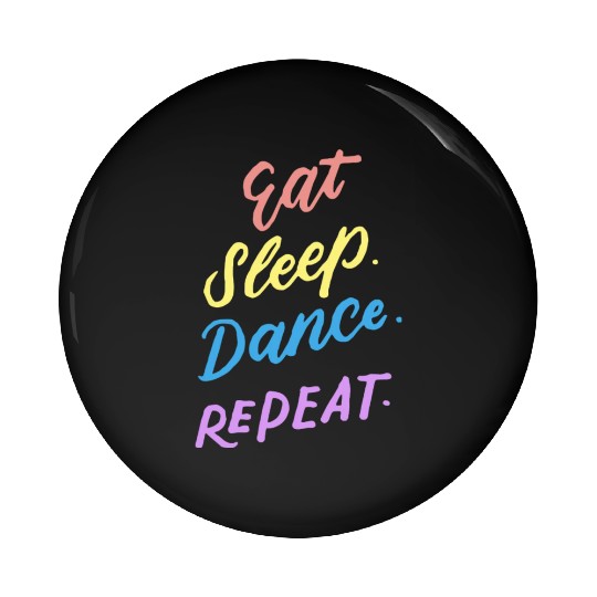 Eat Sleep Dance Repeat Youth Dance Quotes Girls Bo Pin Buttons
