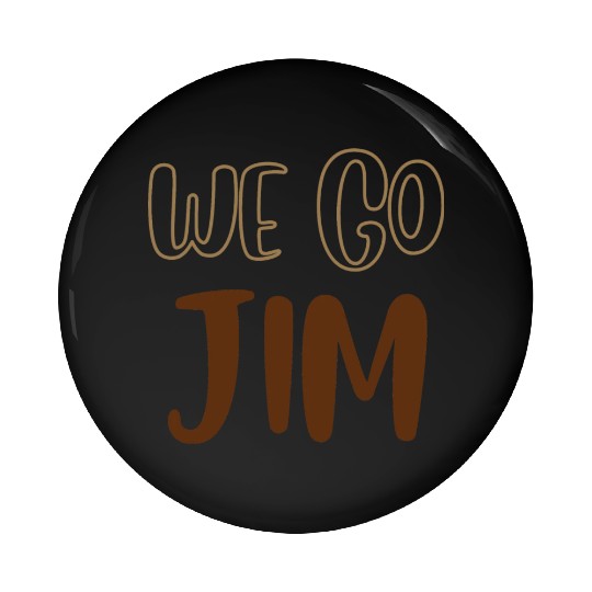 we go Jim, gym funny with brown text Pin Buttons