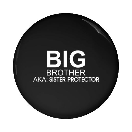 Big Brother. AKA: Sister Protector Pin Buttons