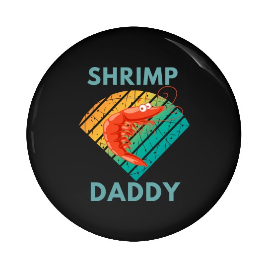 Shrimp daddy Pin Buttons