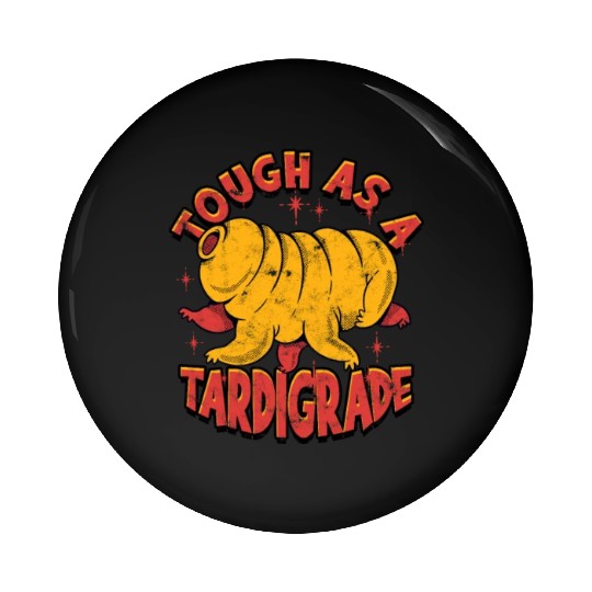 Tough as a tardigrade - organism Pin Buttons