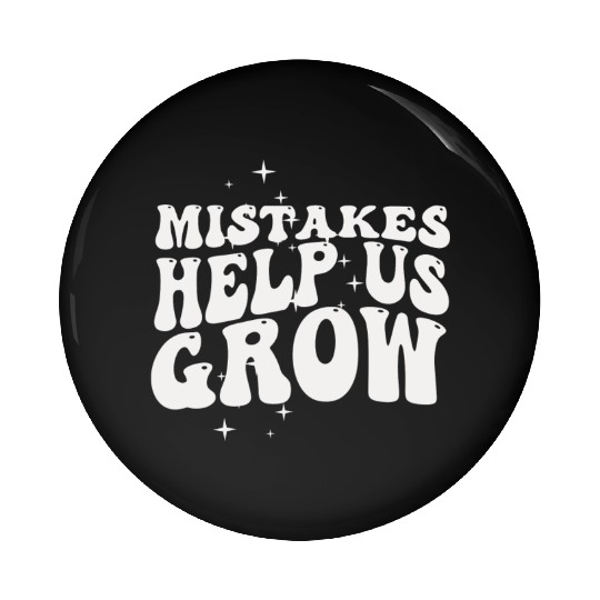 Mistakes Help Us Grow Back To School Motivational Pin Buttons