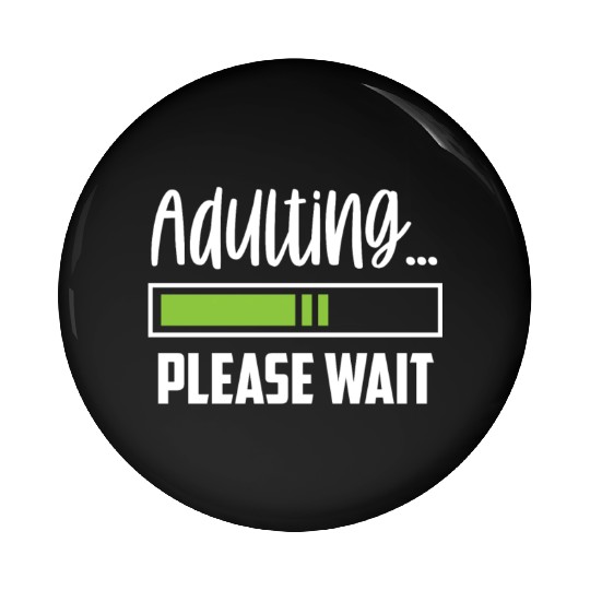 Adulting Please Wait Adult Birthday Adulthood Pin Buttons