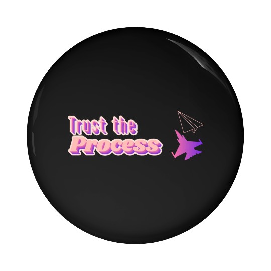 Trust the process - motivational quote Pin Buttons