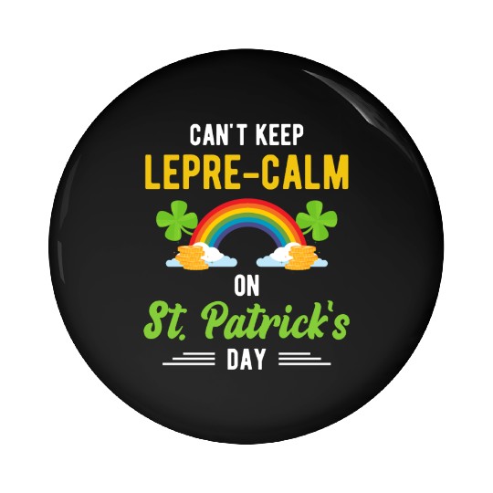 Funny St. Paddy Shenanigans Can't Keep Lepre-Calm Pin Buttons