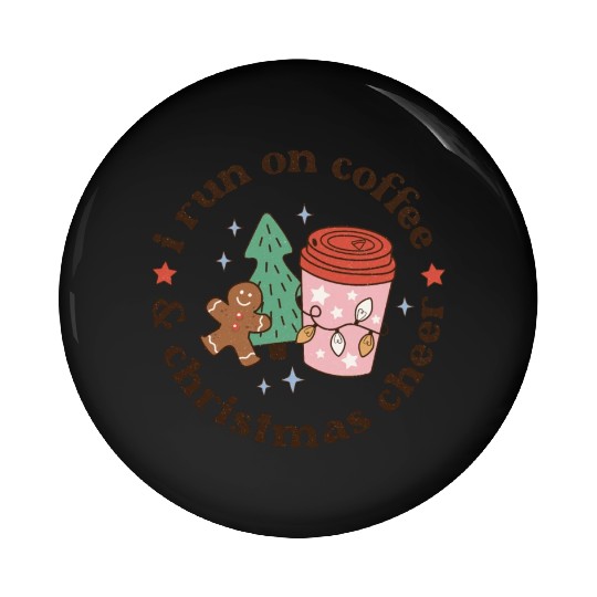 I Run on Coffee and Christmas Cheer Pin Buttons