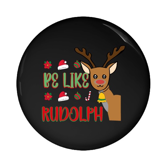 Be Like Rudolph Pin Buttons