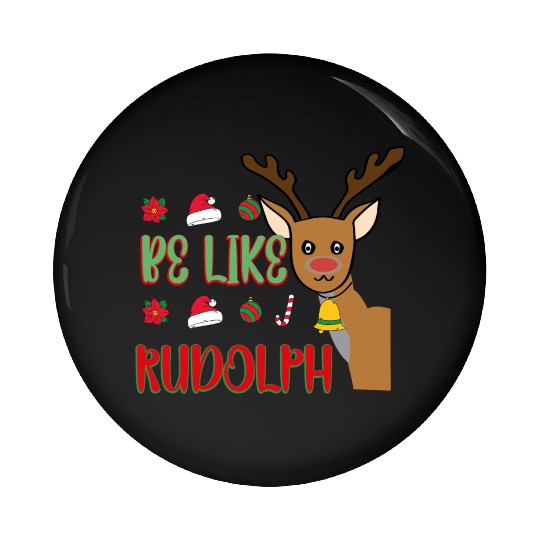 Be Like Rudolph Pin Buttons