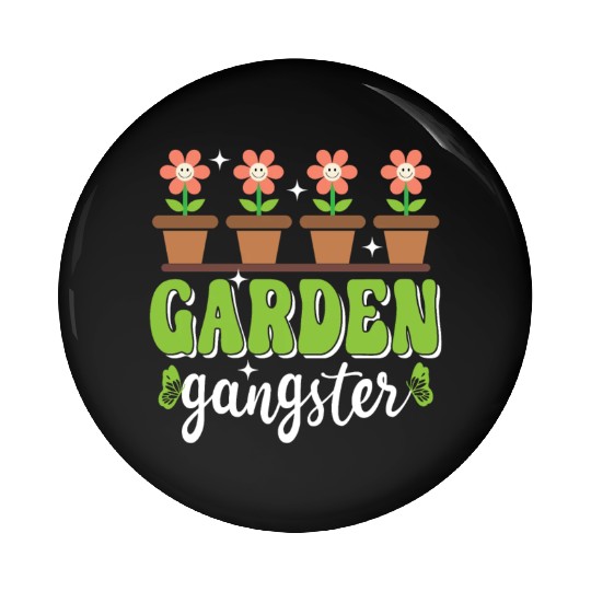 Garden Gangster Funny Gardening Pin Buttons