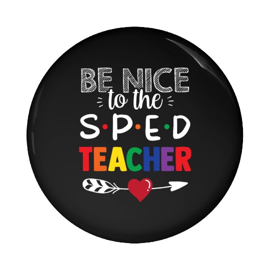 Be Nice To The Sped Teacher Special Education Cute Pin Buttons