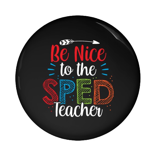 Be Nice To The Sped Teacher Special Education Cute Pin Buttons