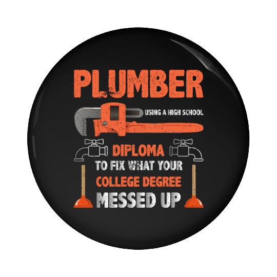 Plumber Using High School Diploma Pin Buttons