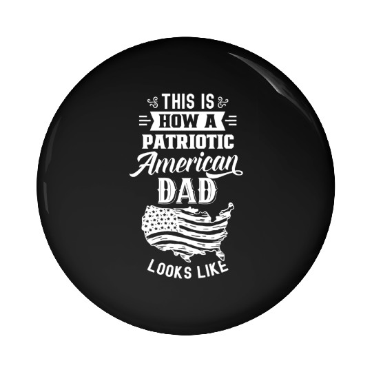 This Is How A Patriotic American Dad Looks Like US Pin Buttons