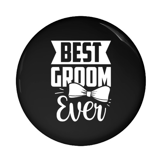 Best Groom Ever Bachelor Sayings Wedding Party Pin Buttons