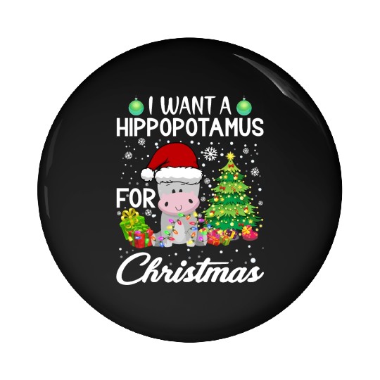I Want A Hippopotamus For Christmas Hippo Pin Buttons