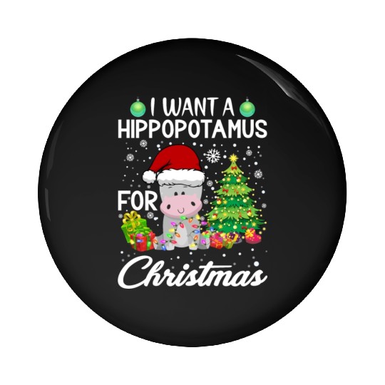 I Want A Hippopotamus For Christmas Hippo Pin Buttons