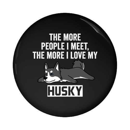 The More I Love My Husky Pin Buttons
