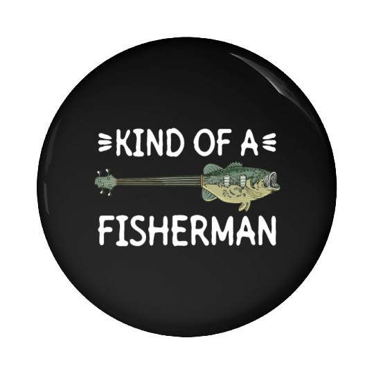 Kind Of A Fisherman - Bass Guitar Guitar Player Pin Buttons
