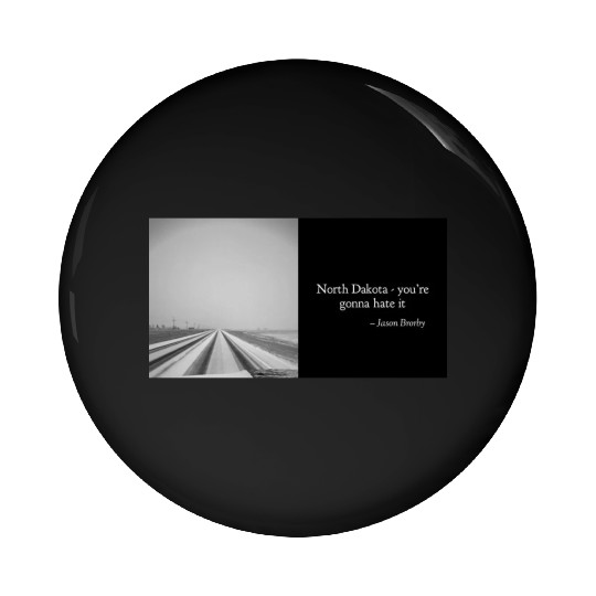 NORTH DAKOTA - YOU'RE GONNA HATE IT Pin Buttons