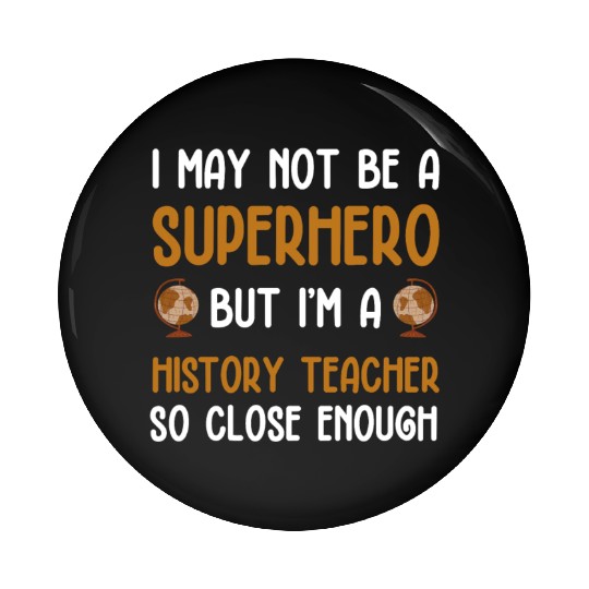 History Teacher so close enough Pin Buttons