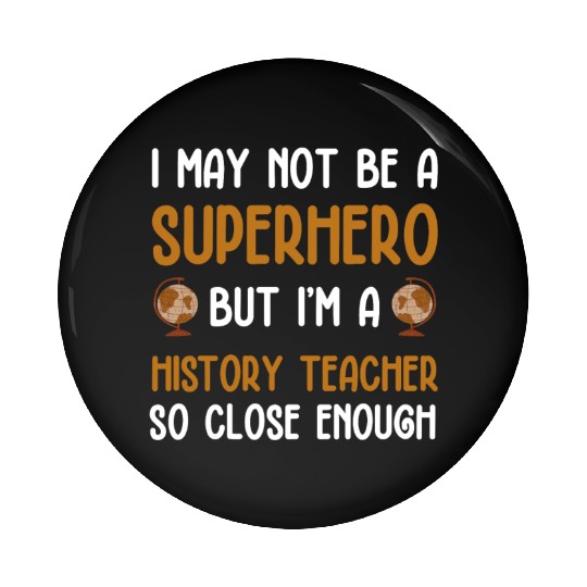 History Teacher so close enough Pin Buttons