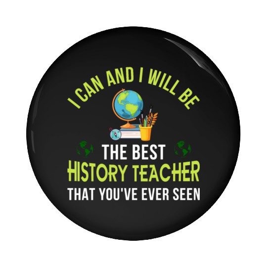 i can and i will be the best History Teacher Pin Buttons