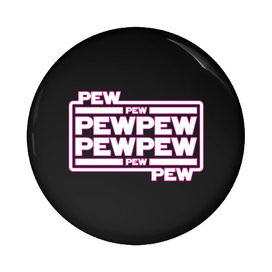 Pew Pew Pew Pin Buttons