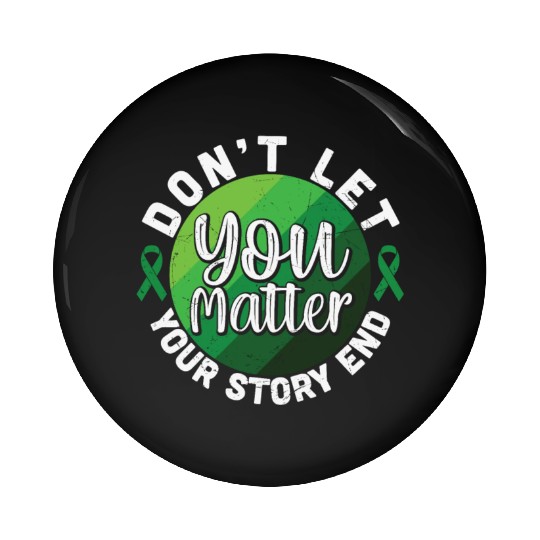 Don't Let Your Story End You Matter Pin Buttons