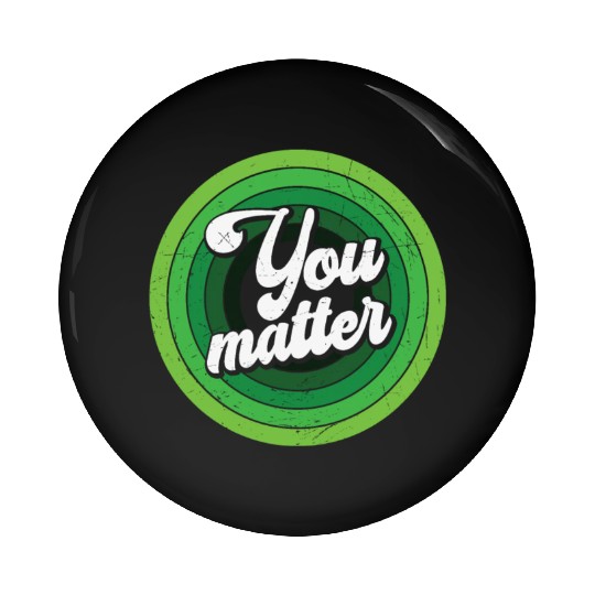 You Matter Green Mental Health Pin Buttons