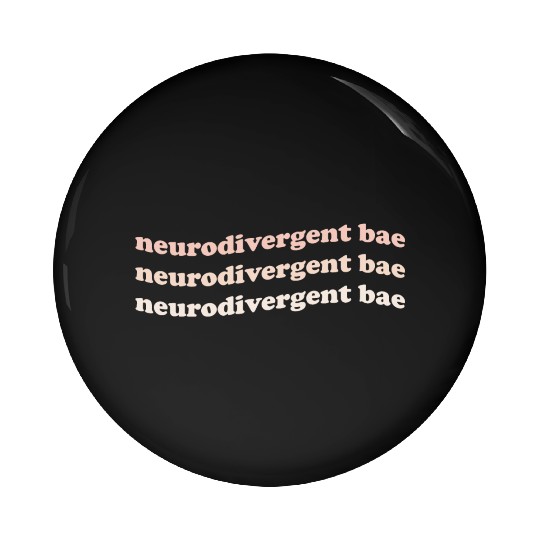 Neurodivergent Bae Pin Buttons