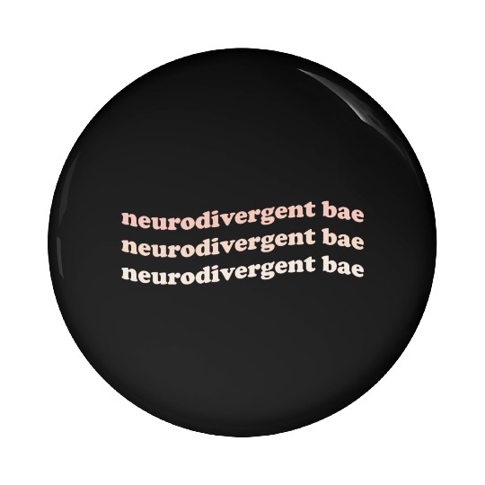 Neurodivergent Bae Pin Buttons