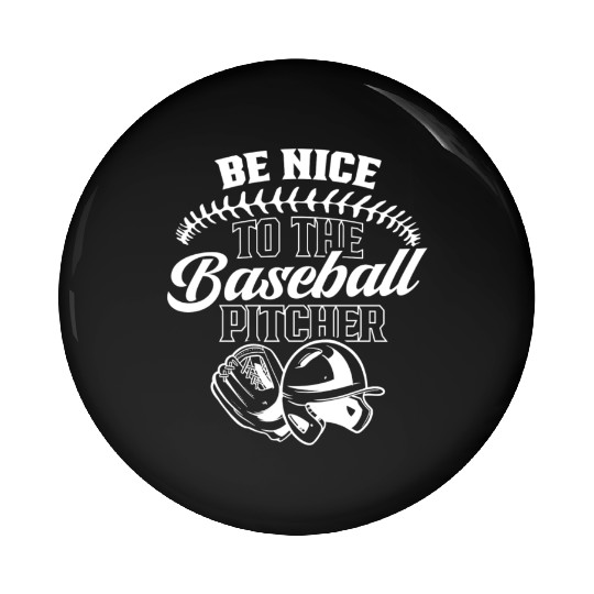 Be Nice To The Baseball Pitcher Player Hobby Pin Buttons