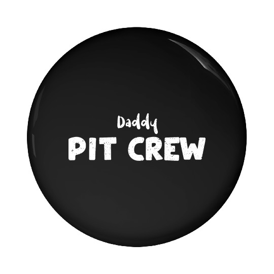 Daddy Pit Crew - Birthday Pin Buttons