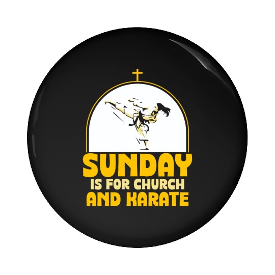 Sunday is for church and Karate Pin Buttons
