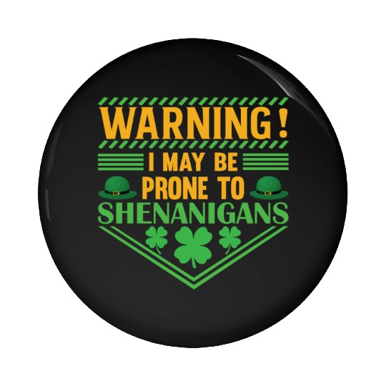 WARNING! I MAY BE PRONE TO SHENANIGANS Pin Buttons