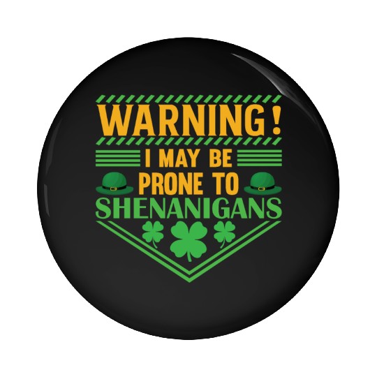 WARNING! I MAY BE PRONE TO SHENANIGANS Pin Buttons