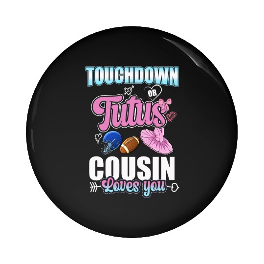 Touchdown or Tutus Cousin Loves You Pin Buttons