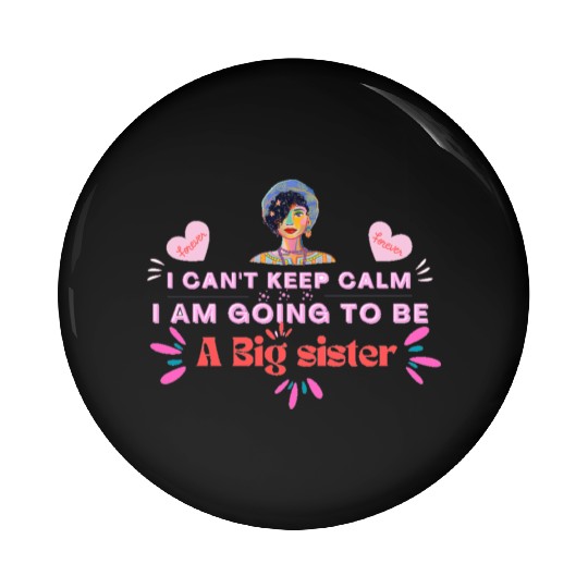 I'm Going To Be A Big Sister , design by roka0000 Pin Buttons